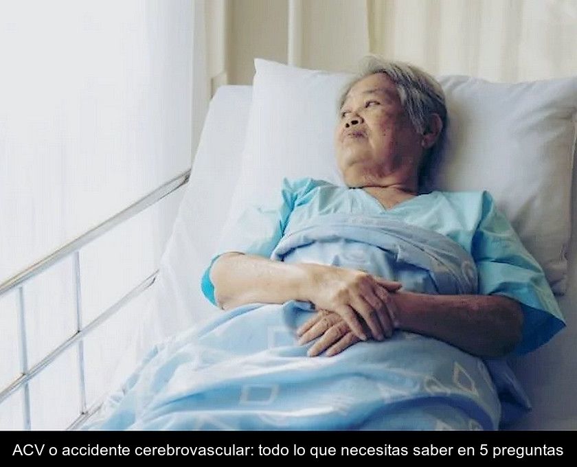 Acv O Accidente Cerebrovascular: Todo Lo Que Necesitas Saber En 5 Preguntas