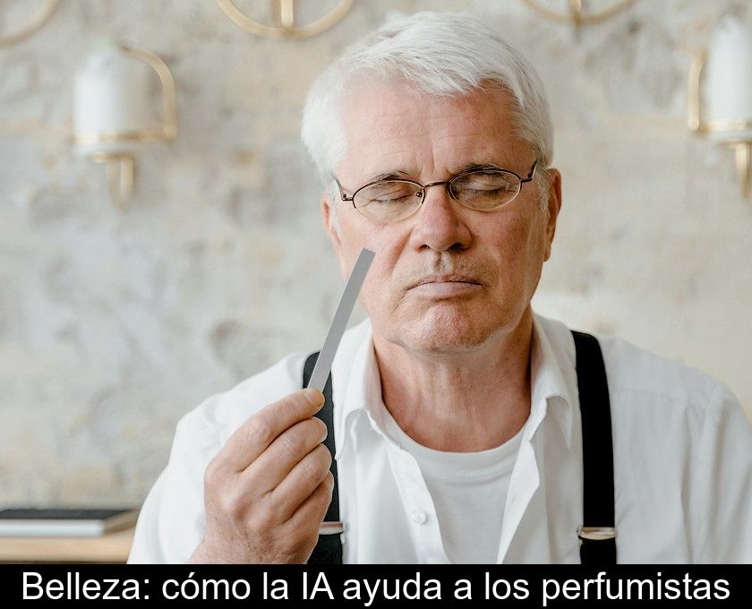 Belleza: Cómo La Ia Ayuda A Los Perfumistas