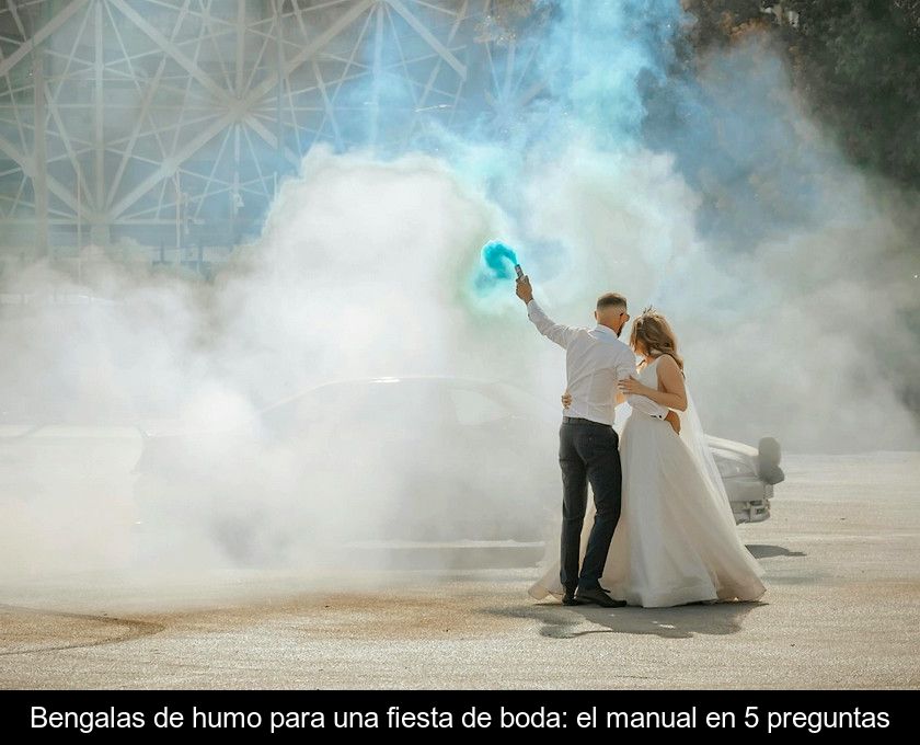 Bengalas De Humo Para Una Fiesta De Boda: El Manual En 5 Preguntas