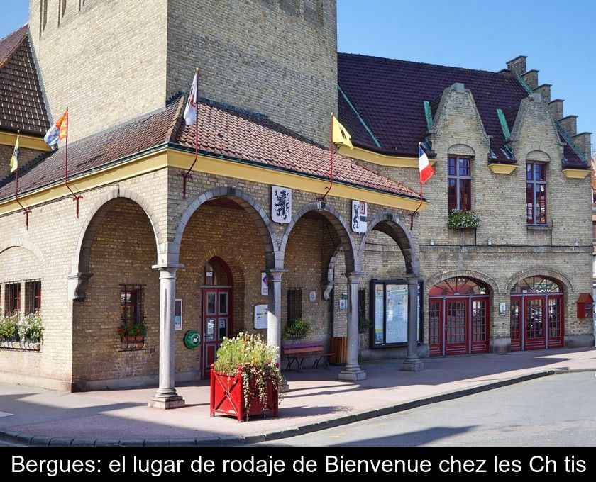 Bergues: El Lugar De Rodaje De Bienvenue Chez Les Ch'tis