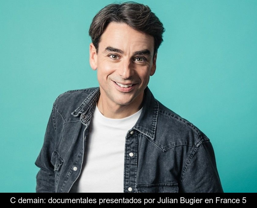 C Demain: Documentales Presentados Por Julian Bugier En France 5