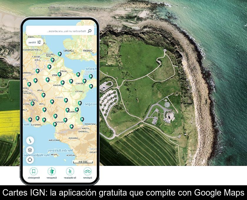 Cartes Ign: La Aplicación Gratuita Que Compite Con Google Maps