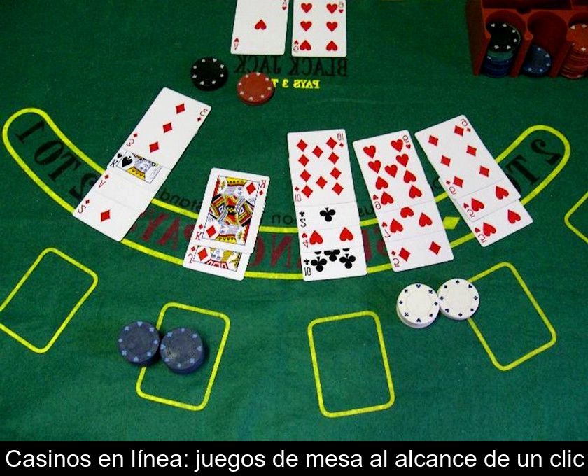 Casinos En Línea: Juegos De Mesa Al Alcance De Un Clic