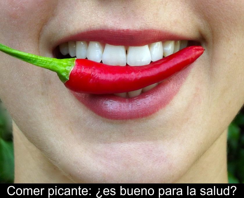 Comer Picante: ¿es Bueno Para La Salud?