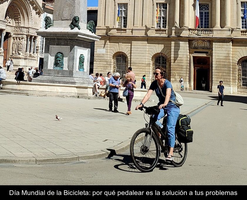 Día Mundial De La Bicicleta: Por Qué Pedalear Es La Solución A Tus Problemas