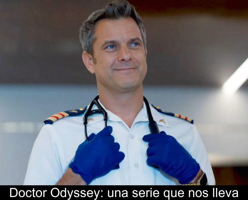 Doctor Odyssey: Una Serie Que Nos Lleva