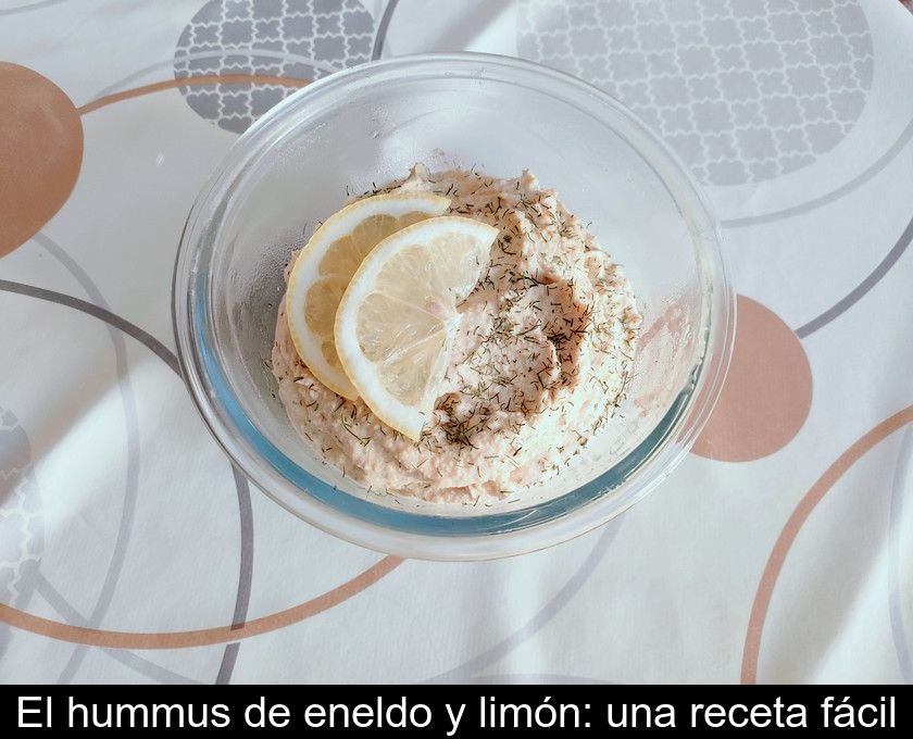 El Hummus De Eneldo Y Limón: Una Receta Fácil