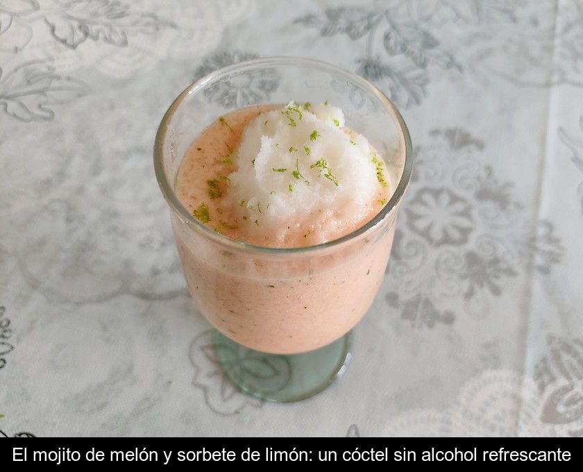 El Mojito De Melón Y Sorbete De Limón: Un Cóctel Sin Alcohol Refrescante