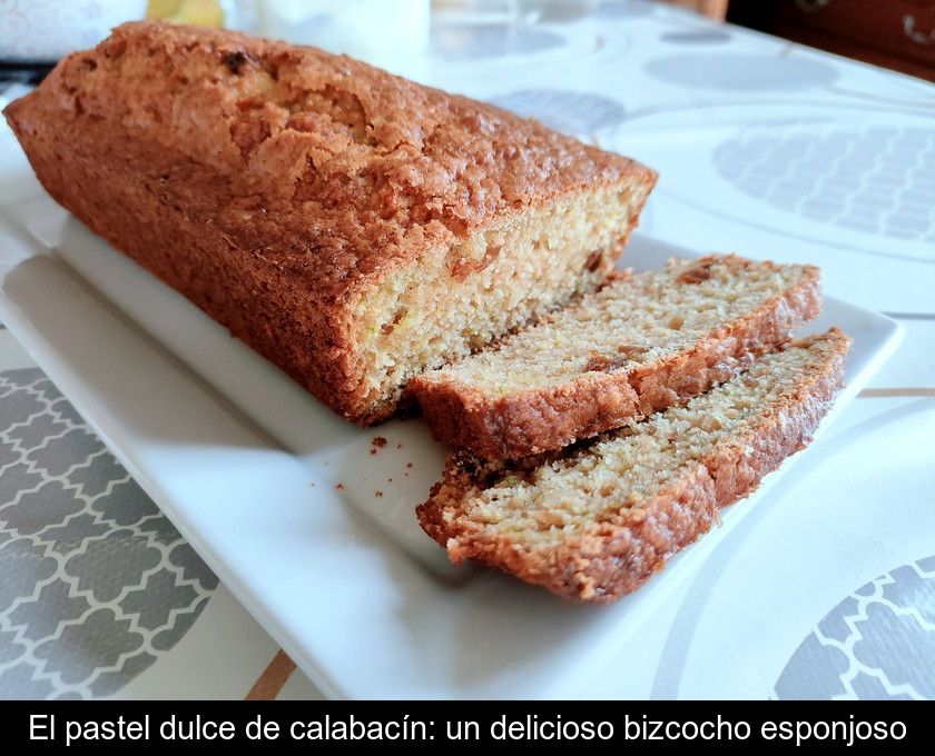 El Pastel Dulce De Calabacín: Un Delicioso Bizcocho Esponjoso