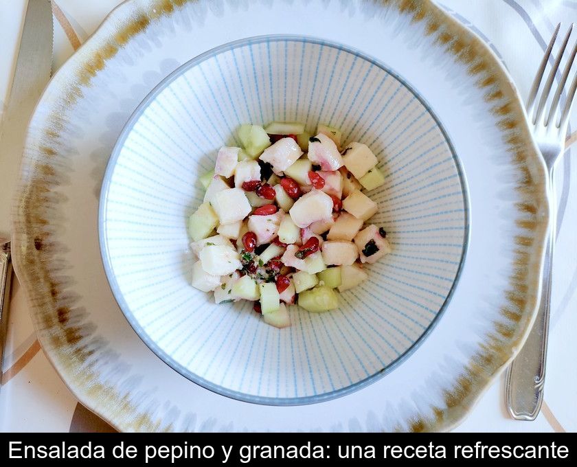 Ensalada De Pepino Y Granada: Una Receta Refrescante