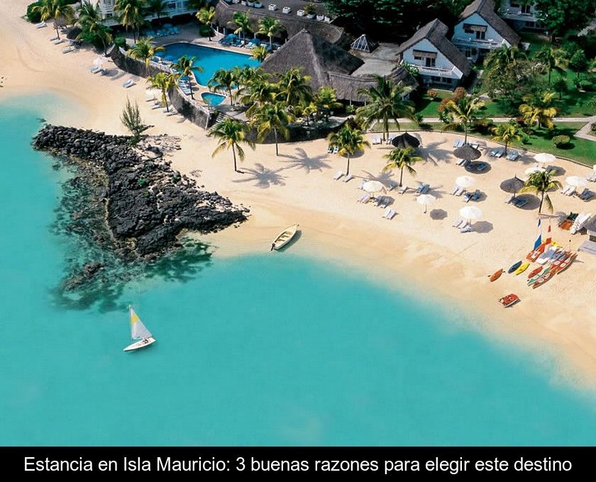 Estancia En Isla Mauricio: 3 Buenas Razones Para Elegir Este Destino