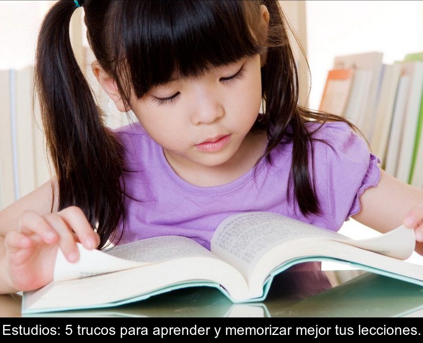 Estudios: 5 Trucos Para Aprender Y Memorizar Mejor Tus Lecciones.