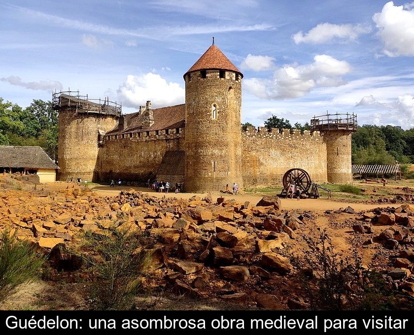 Guédelon: Una Asombrosa Obra Medieval Para Visitar