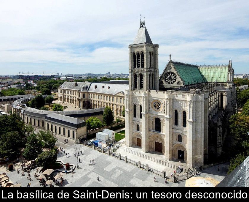 La Basílica De Saint-denis: Un Tesoro Desconocido