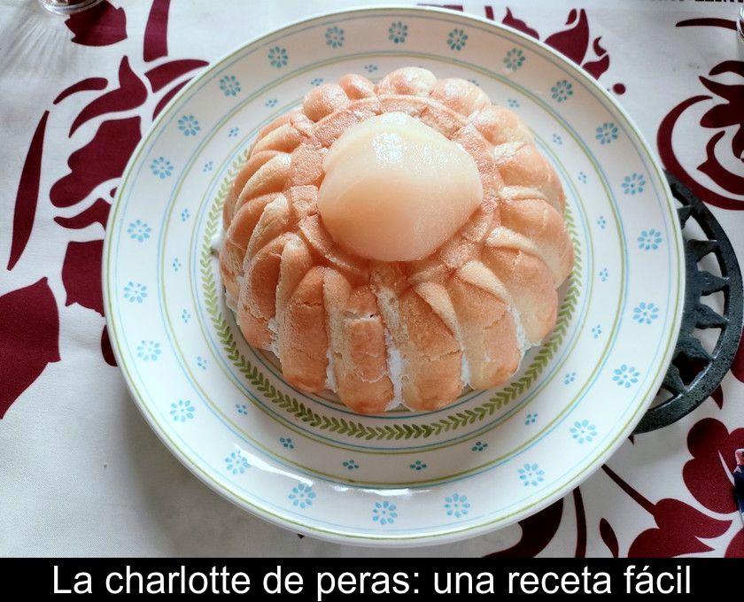 La Charlotte De Peras: Una Receta Fácil