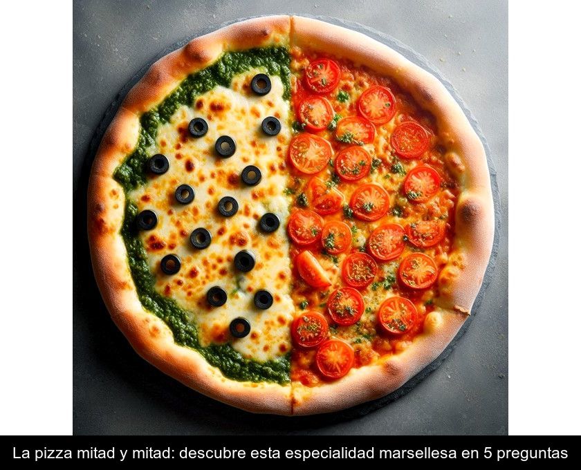 La Pizza Mitad Y Mitad: Descubre Esta Especialidad Marsellesa En 5 Preguntas