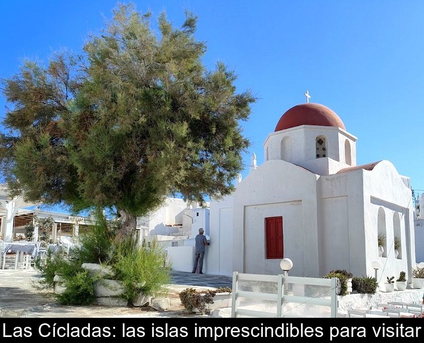 Las Cícladas: Las Islas Imprescindibles Para Visitar