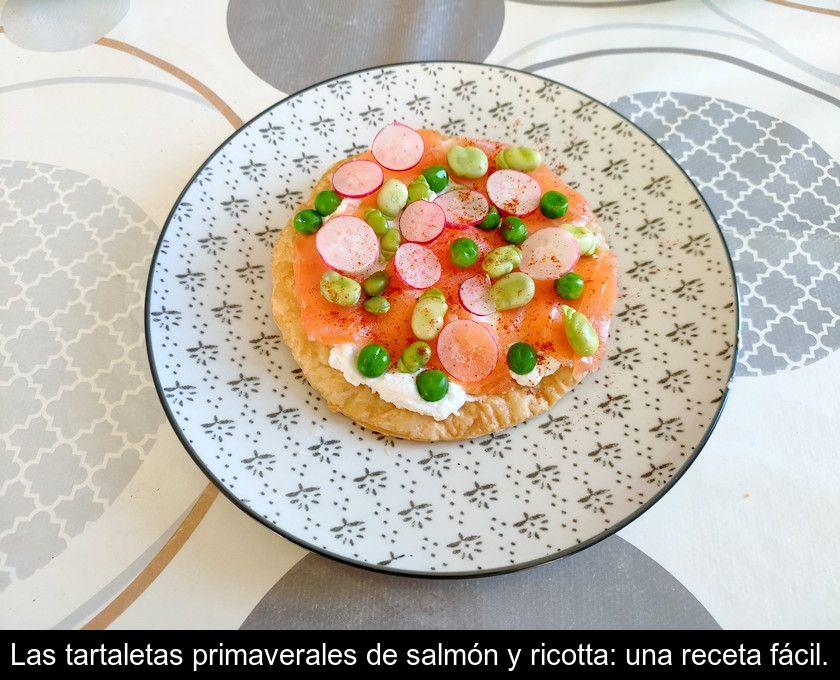 Las Tartaletas Primaverales De Salmón Y Ricotta: Una Receta Fácil.