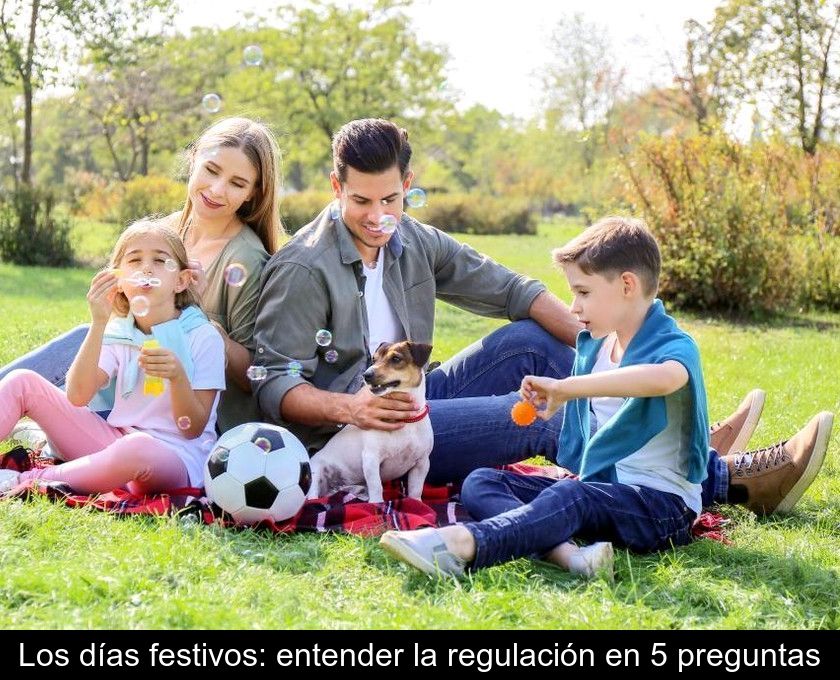 Los Días Festivos: Entender La Regulación En 5 Preguntas