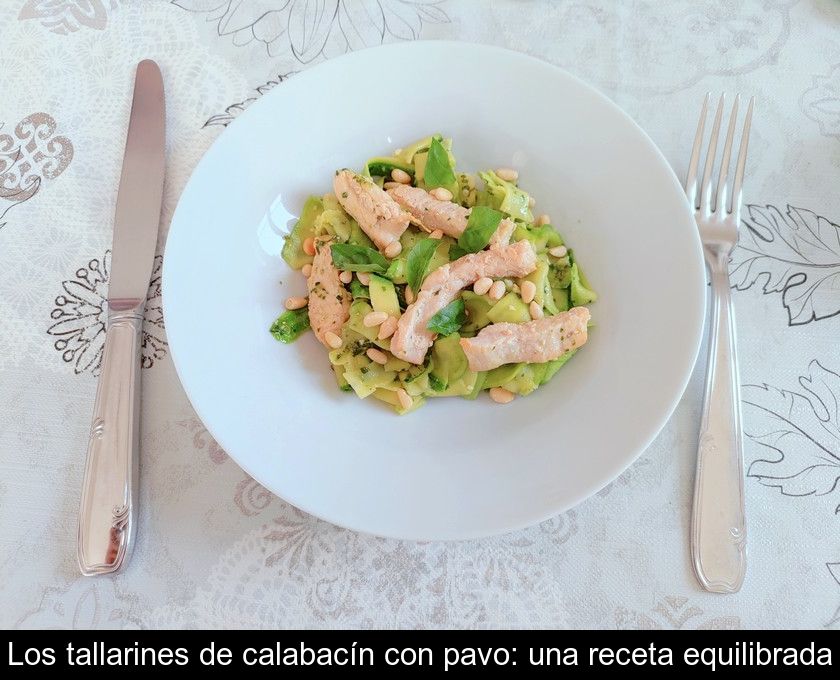 Los Tallarines De Calabacín Con Pavo: Una Receta Equilibrada