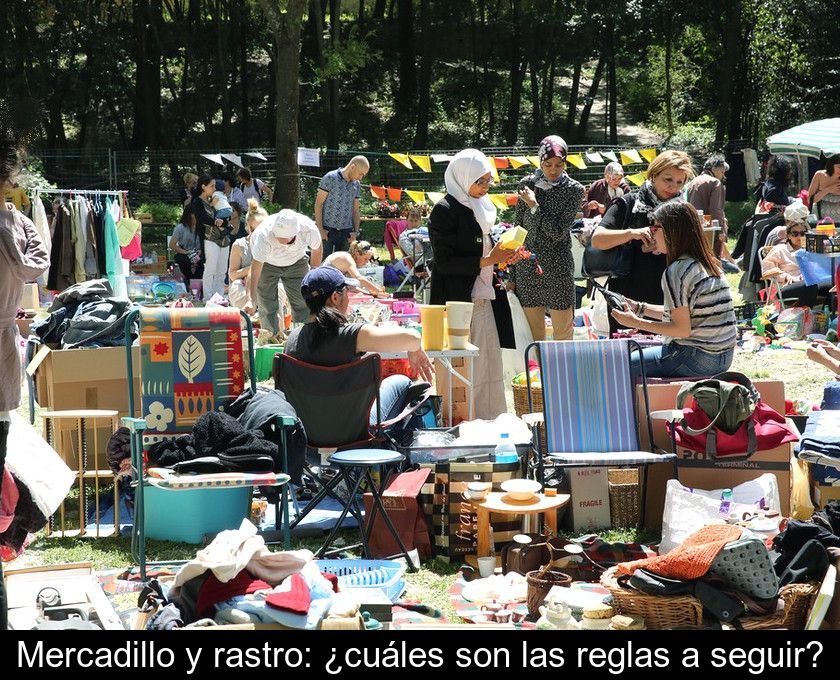 Mercadillo Y Rastro: ¿cuáles Son Las Reglas A Seguir?