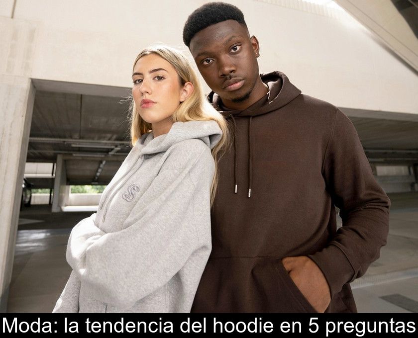 Moda: La Tendencia Del Hoodie En 5 Preguntas