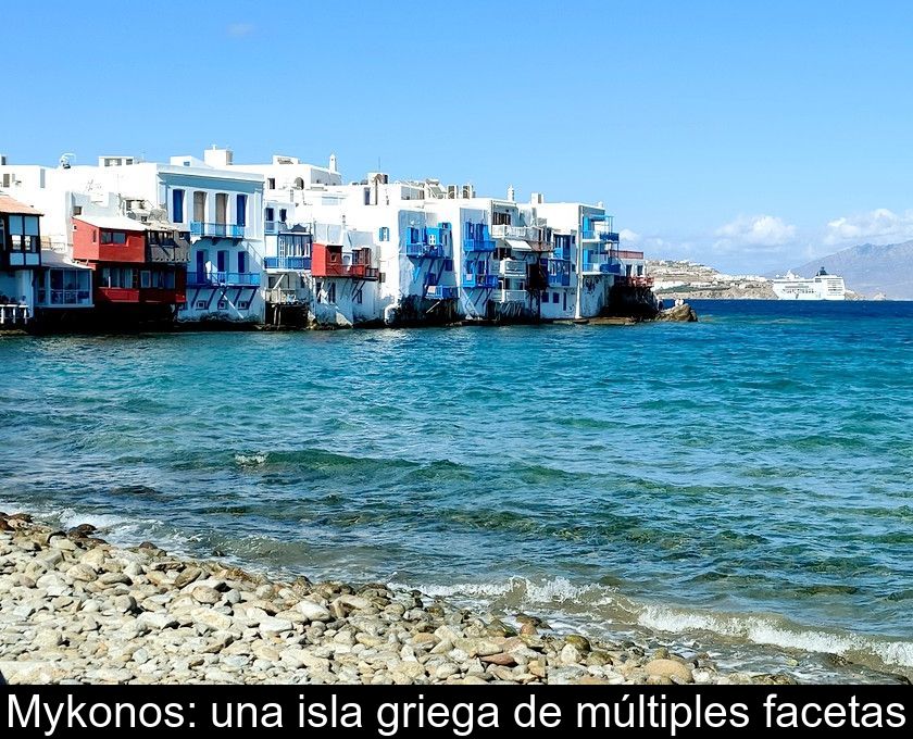 Mykonos: Una Isla Griega De Múltiples Facetas