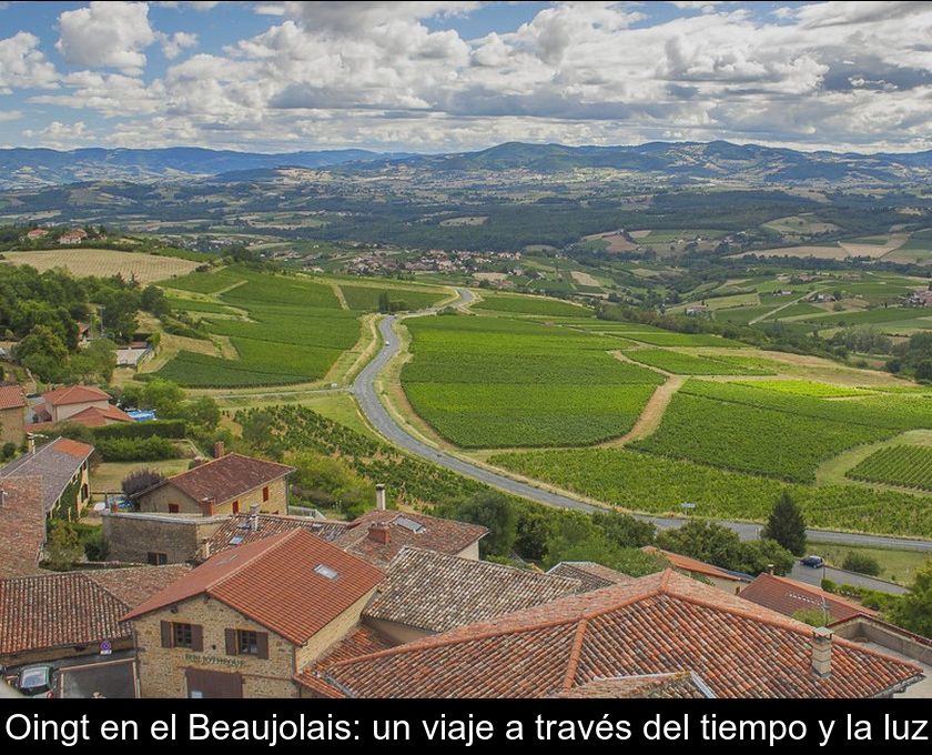 Oingt En El Beaujolais: Un Viaje A Través Del Tiempo Y La Luz