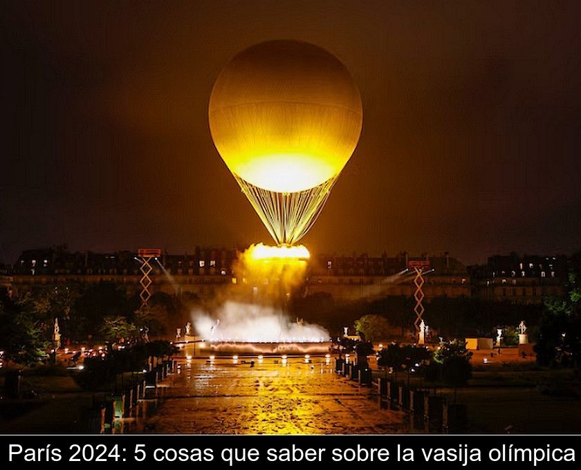 París 2024: 5 Cosas Que Saber Sobre La Vasija Olímpica