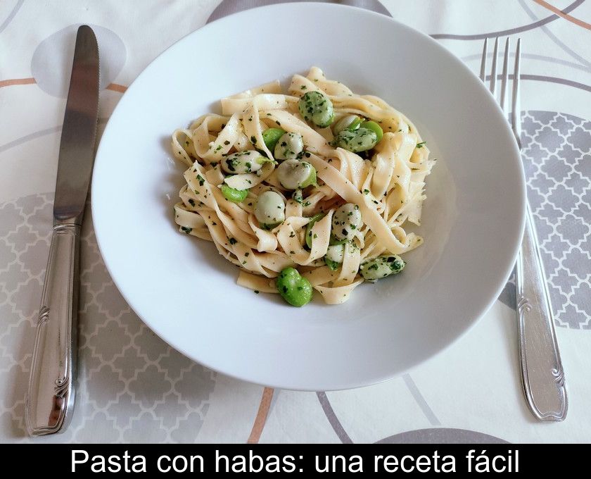 Pasta Con Habas: Una Receta Fácil