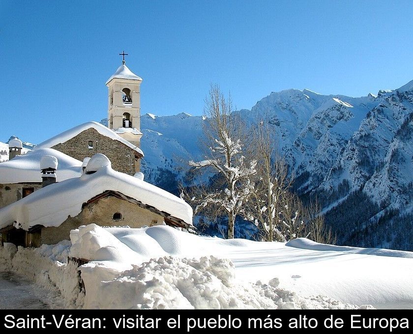 Saint-véran: Visitar El Pueblo Más Alto De Europa