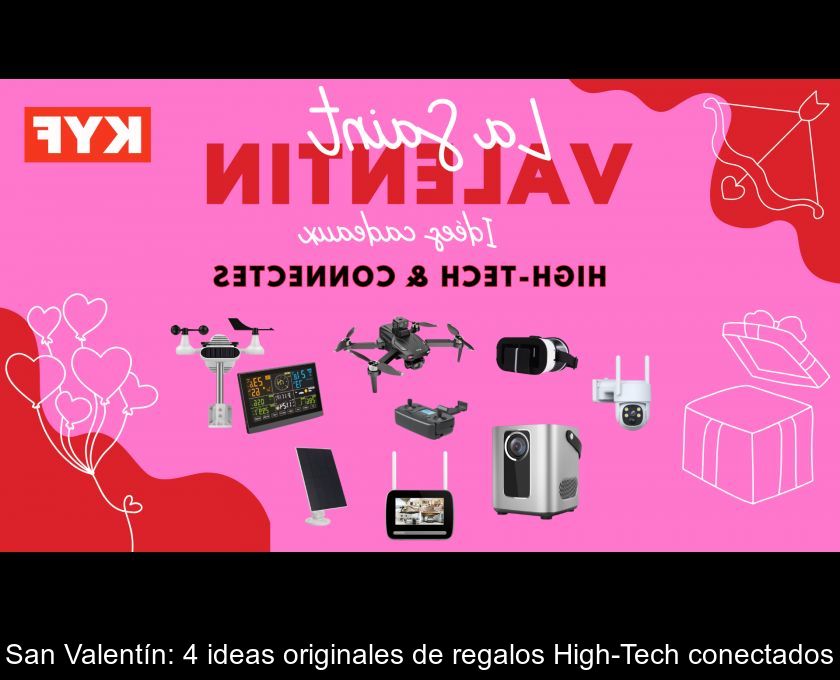 San Valentín: 4 Ideas Originales De Regalos High-tech Conectados