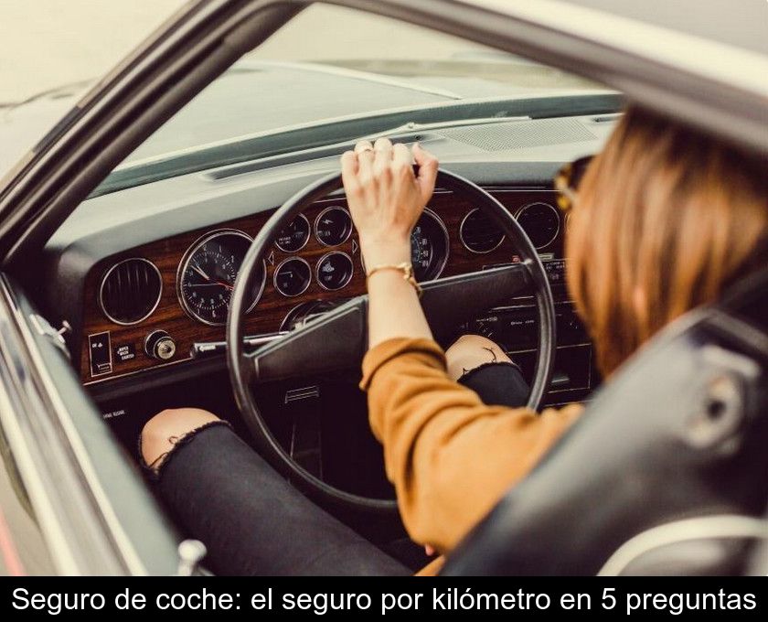 Seguro De Coche: El Seguro Por Kilómetro En 5 Preguntas