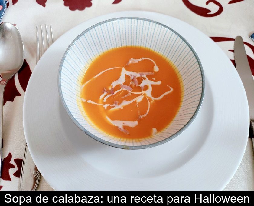 Sopa De Calabaza: Una Receta Para Halloween