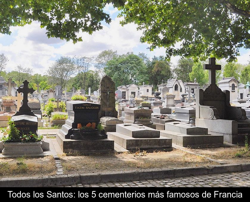 Todos Los Santos: Los 5 Cementerios Más Famosos De Francia