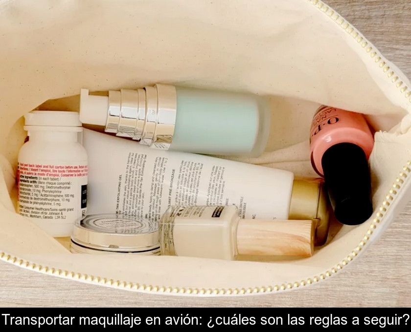 Transportar Maquillaje En Avión: ¿cuáles Son Las Reglas A Seguir?