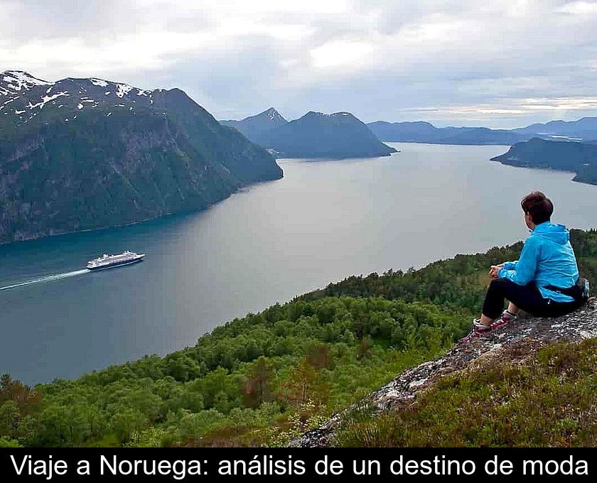 Viaje A Noruega: Análisis De Un Destino De Moda